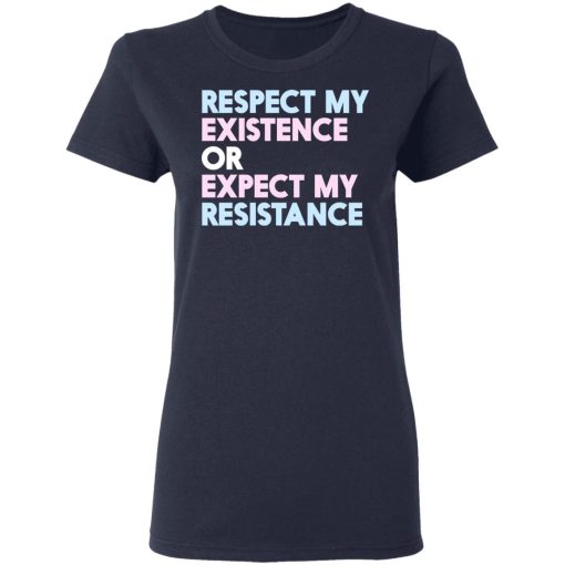 Respect My Existence Or Expect My Resistance T-Shirts, Hoodies, Long Sleeve 13