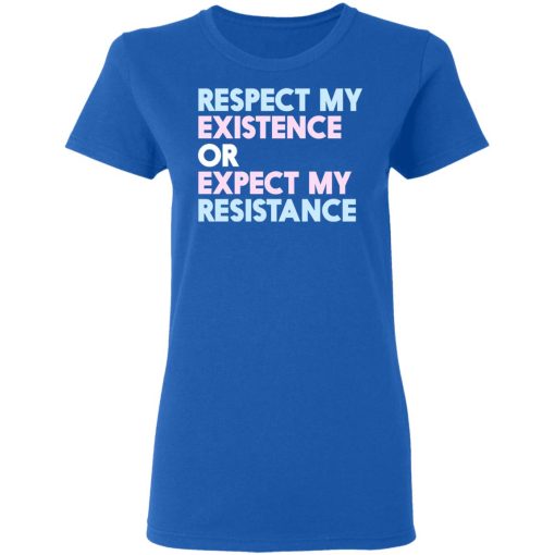 Respect My Existence Or Expect My Resistance T-Shirts, Hoodies, Long Sleeve 15