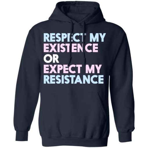 Respect My Existence Or Expect My Resistance T-Shirts, Hoodies, Long Sleeve 21