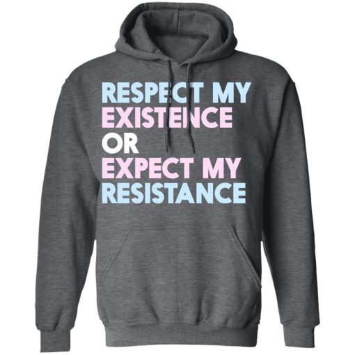 Respect My Existence Or Expect My Resistance T-Shirts, Hoodies, Long Sleeve 23