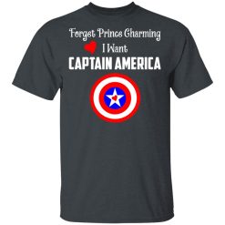 Forget Prince Charming I Want Captain America T-Shirts, Hoodies, Long Sleeve 27