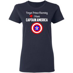 Forget Prince Charming I Want Captain America T-Shirts, Hoodies, Long Sleeve 37