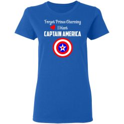 Forget Prince Charming I Want Captain America T-Shirts, Hoodies, Long Sleeve 39