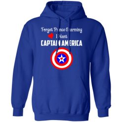 Forget Prince Charming I Want Captain America T-Shirts, Hoodies, Long Sleeve 49