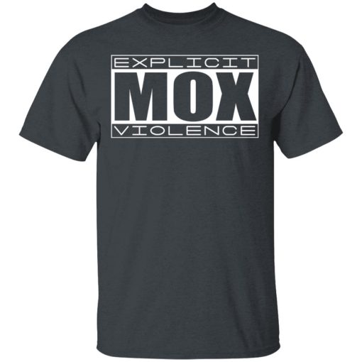 Explicit Mox Violence T-Shirts, Hoodies, Long Sleeve 3