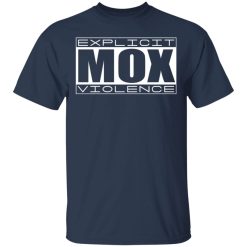 Explicit Mox Violence T-Shirts, Hoodies, Long Sleeve 29