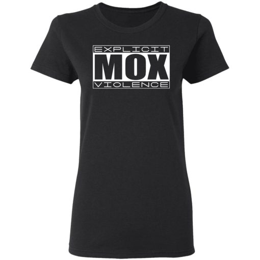 Explicit Mox Violence T-Shirts, Hoodies, Long Sleeve 9