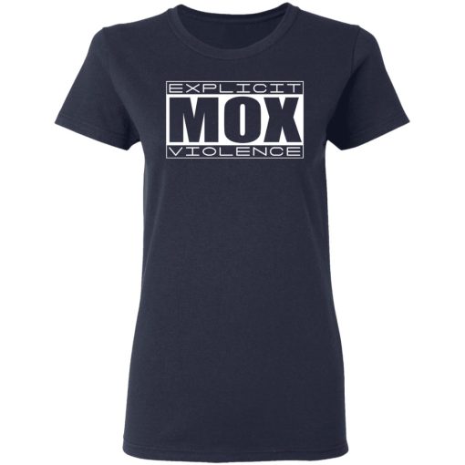 Explicit Mox Violence T-Shirts, Hoodies, Long Sleeve 13