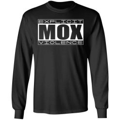 Explicit Mox Violence T-Shirts, Hoodies, Long Sleeve 41