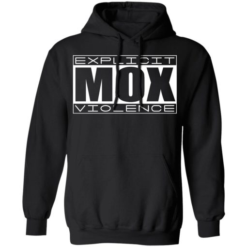 Explicit Mox Violence T-Shirts, Hoodies, Long Sleeve 19
