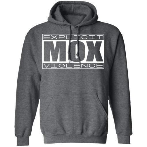 Explicit Mox Violence T-Shirts, Hoodies, Long Sleeve 23