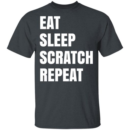 Eat Sleep Scratch Repeat T-Shirts, Hoodies, Long Sleeve 3