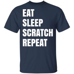 Eat Sleep Scratch Repeat T-Shirts, Hoodies, Long Sleeve 29
