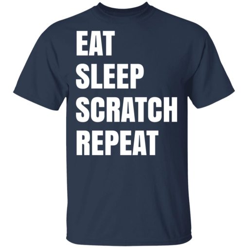Eat Sleep Scratch Repeat T-Shirts, Hoodies, Long Sleeve 5