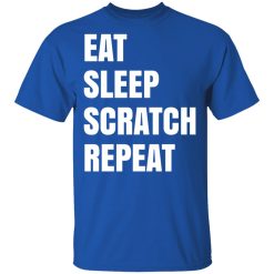 Eat Sleep Scratch Repeat T-Shirts, Hoodies, Long Sleeve 31
