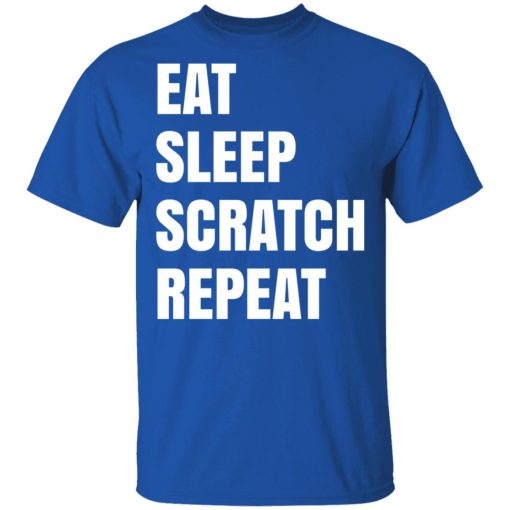 Eat Sleep Scratch Repeat T-Shirts, Hoodies, Long Sleeve 7