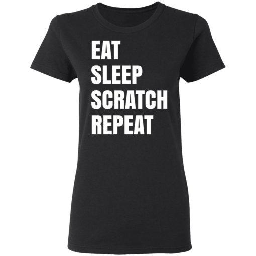 Eat Sleep Scratch Repeat T-Shirts, Hoodies, Long Sleeve 9