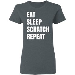 Eat Sleep Scratch Repeat T-Shirts, Hoodies, Long Sleeve 35
