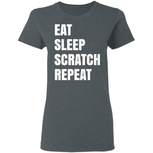 Eat Sleep Scratch Repeat T-Shirts, Hoodies, Long Sleeve 11