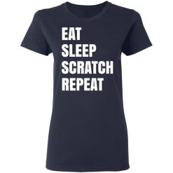 Eat Sleep Scratch Repeat T-Shirts, Hoodies, Long Sleeve 37