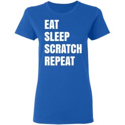 Eat Sleep Scratch Repeat T-Shirts, Hoodies, Long Sleeve 39