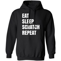 Eat Sleep Scratch Repeat T-Shirts, Hoodies, Long Sleeve 43