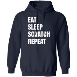 Eat Sleep Scratch Repeat T-Shirts, Hoodies, Long Sleeve 45