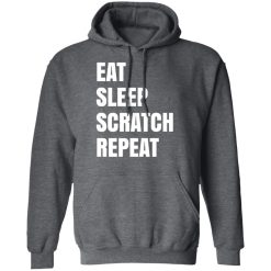 Eat Sleep Scratch Repeat T-Shirts, Hoodies, Long Sleeve 47