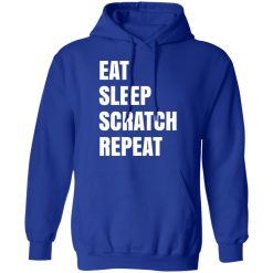 Eat Sleep Scratch Repeat T-Shirts, Hoodies, Long Sleeve 49