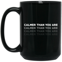 Calmer Than You Are Black Mug 5