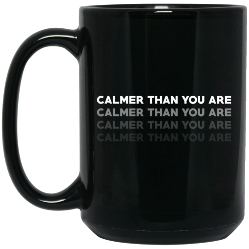 Calmer Than You Are Black Mug 3