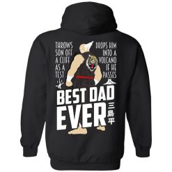 Throws Son Off A Cliff As A Test Drops Him Into A Volcano If He Passes Best Dad Ever T-Shirts, Hoodies, Long Sleeve 39