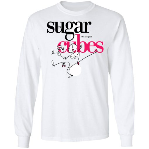 The Sugar Life's Too Good Cubes T-Shirts, Hoodies, Long Sleeve 15