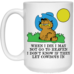 When I Die I May Not Go To Heaven I Don't Know If They Let Cowboy In Garfield White Mug 5