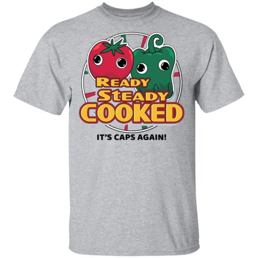 Ready Steady Cooked It's Caps Again T-Shirts, Hoodies, Long Sleeve 5