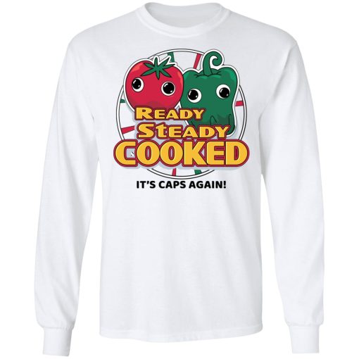 Ready Steady Cooked It's Caps Again T-Shirts, Hoodies, Long Sleeve 15