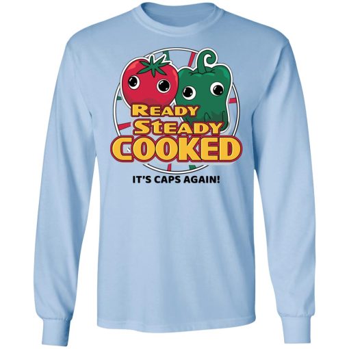 Ready Steady Cooked It's Caps Again T-Shirts, Hoodies, Long Sleeve 17