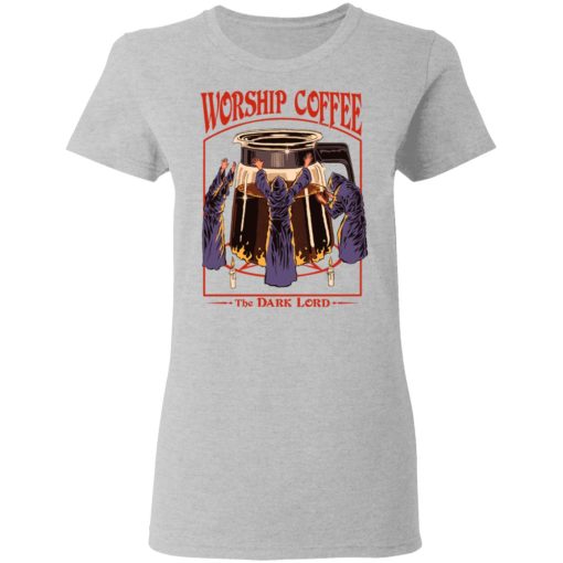 Worship Coffee The Dark Lord T-Shirts, Hoodies, Long Sleeve 11