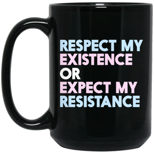 Respect My Existence Or Expect My Resistance Black Mug 3
