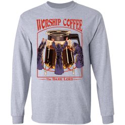 Worship Coffee The Dark Lord T-Shirts, Hoodies, Long Sleeve 35