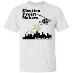Election Profit Makers Class Of 2020 T-Shirts, Hoodies, Long Sleeve 25