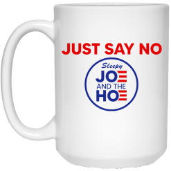 Just Say No Sleepy Joe And The Hoe Mug 5