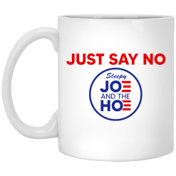 Just Say No Sleepy Joe And The Hoe Mug Just Say No Sleepy Joe And The Hoe Mug