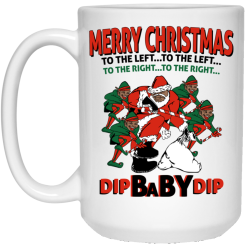 Dip Baby Dip Merry Christmas To The Left To The Right Mug 5