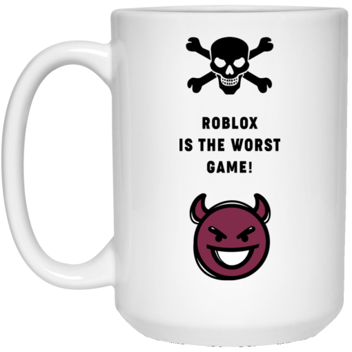 Roblox Is The Worst Game Funny Roblox Mug 3