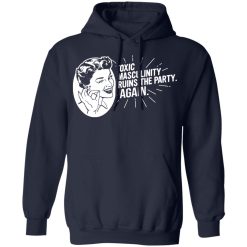 Toxic Masculinity Ruins The Party Again SSDGM MFM T-Shirts, Hoodies, Long Sleeve 45