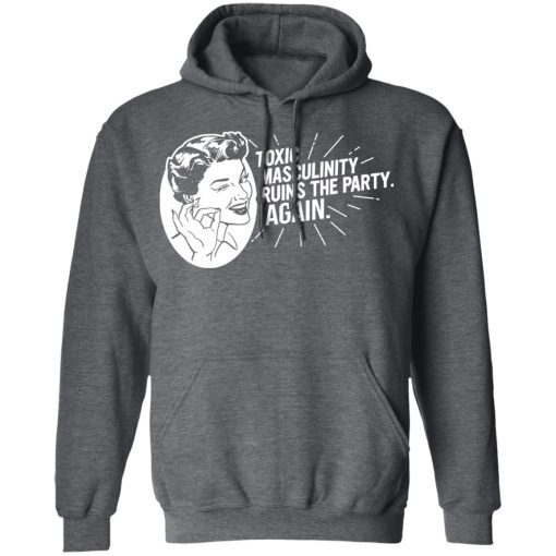 Toxic Masculinity Ruins The Party Again SSDGM MFM T-Shirts, Hoodies, Long Sleeve 23