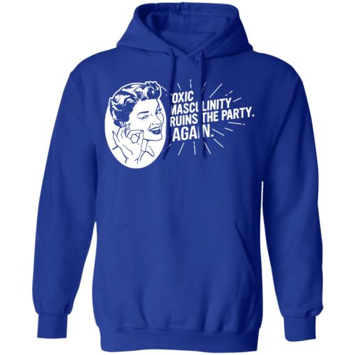 Toxic Masculinity Ruins The Party Again SSDGM MFM T-Shirts, Hoodies, Long Sleeve 25