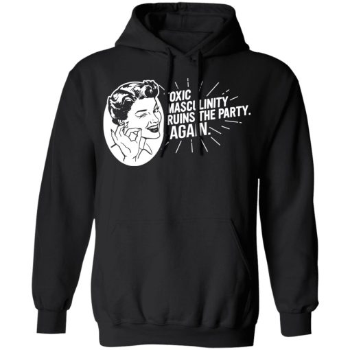 Toxic Masculinity Ruins The Party Again SSDGM MFM T-Shirts, Hoodies, Long Sleeve 19