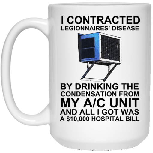 I Contracted Legionnaires' Disease By Drinking The Condensation From My AC Unit Mug 3